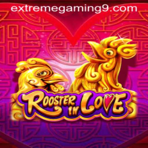 RoosterInLove: The Ultimate Guide to ExtremeGaming's New Sensation